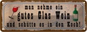 Blechschild 10x27 cm man nehme ein gutes Glas Wein Essen Trinken