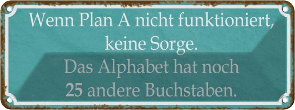 Blechschild 10x27 cm wenn Plan A nicht funktioniert Dekoration Spruch Zitat