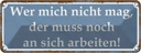 Blechschild 10x27 cm wer mich nicht mag der muss an Dekoration Spruch Zitat
