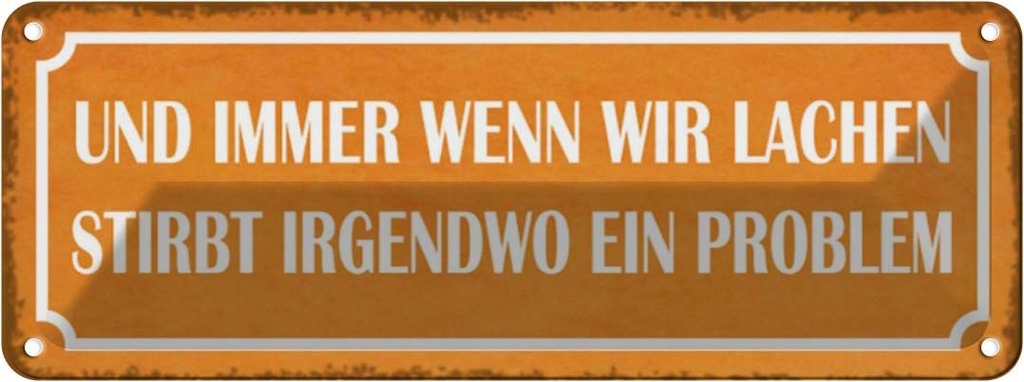 Blechschild 10x27 cm wenn wir lachen stirbt Problem Dekoration Spruch Zitat