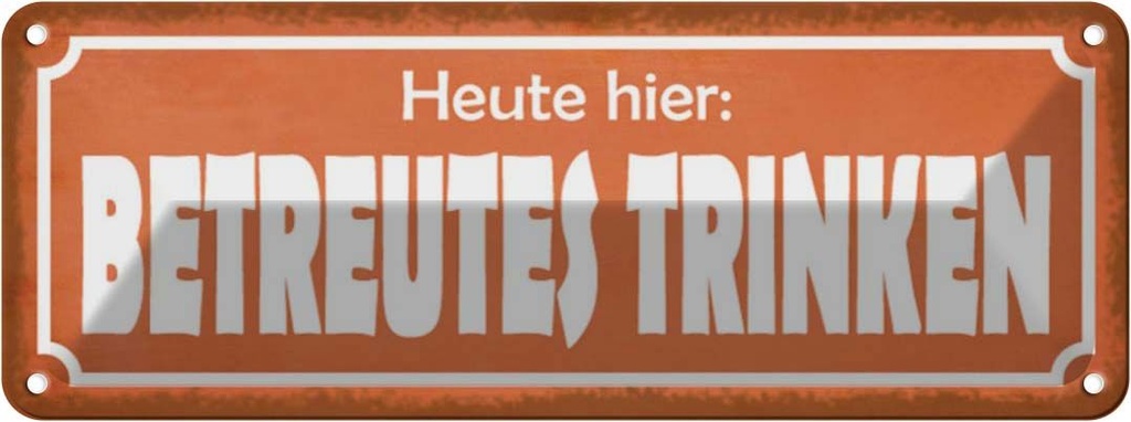 Blechschild 10x27 cm Heute hier betreutes Trinken Essen