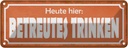 Blechschild 10x27 cm Heute hier betreutes Trinken Essen