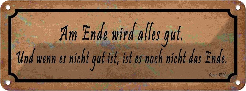 Blechschild 10x27 cm Am Ende wird alles gut und wenn Spruch Zitat