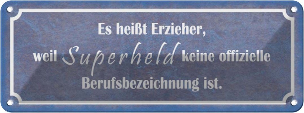 Blechschild 10x27 cm es heißt Erzieher weil Superheld Spruch Zitat