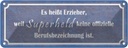 Blechschild 10x27 cm es heißt Erzieher weil Superheld Spruch Zitat