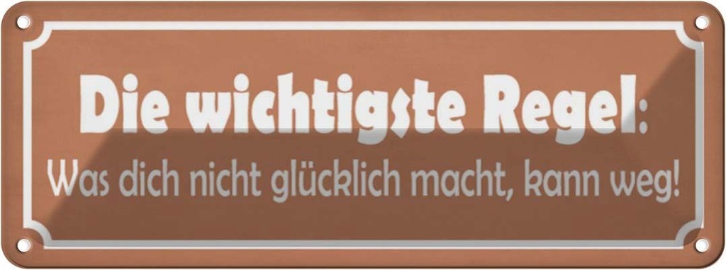 Blechschild 10x27 cm was nicht glücklich macht Spruch Zitat