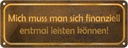 Blechschild 10x27 cm mich muss man leisten können Dekoration Spruch Zitat