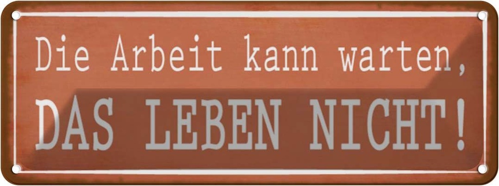 Blechschild 10x27 cm Arbeit kann warten Leben nicht Spruch Zitat