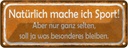 Blechschild 10x27 cm natürlcih mache ich Sport selten Spruch Zitat