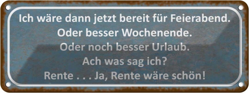 Blechschild 10x27 cm bereit für Feierabend ja Rente Spruch Zitat