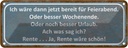 Blechschild 10x27 cm bereit für Feierabend ja Rente Spruch Zitat