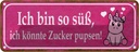 Blechschild 10x27 cm ich bin so süß Zucker pupsen Dekoration Spruch Zitat