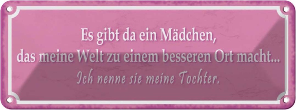 Blechschild 10x27 cm gibt ein Mädchen meine Tochter Dekoration Spruch Zitat