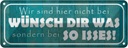 Blechschild 10x27 cm wir nicht bei Wünsch Dir Was Dekoration