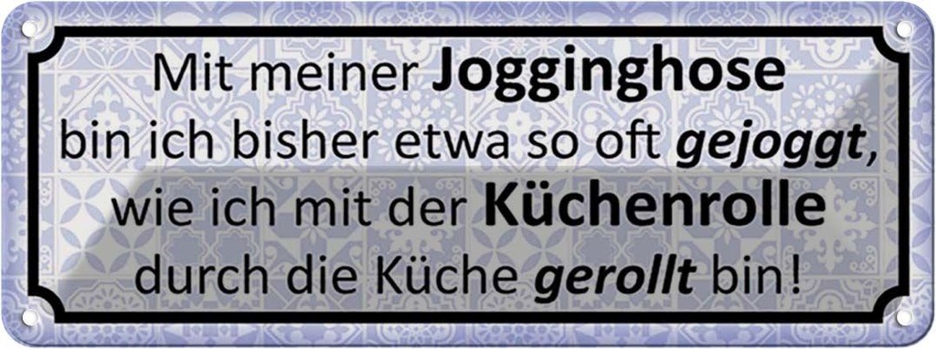Blechschild 10x27 cm mit Jogginghose wie Küchenrolle Spruch Zitat