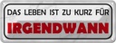 Blechschild 10x27 cm Leben ist zu kurz für irgendwann Spruch Zitat