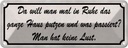 Blechschild 10x27 cm in Ruhe das ganze Haus putzen Dekoration Spruch Zitat