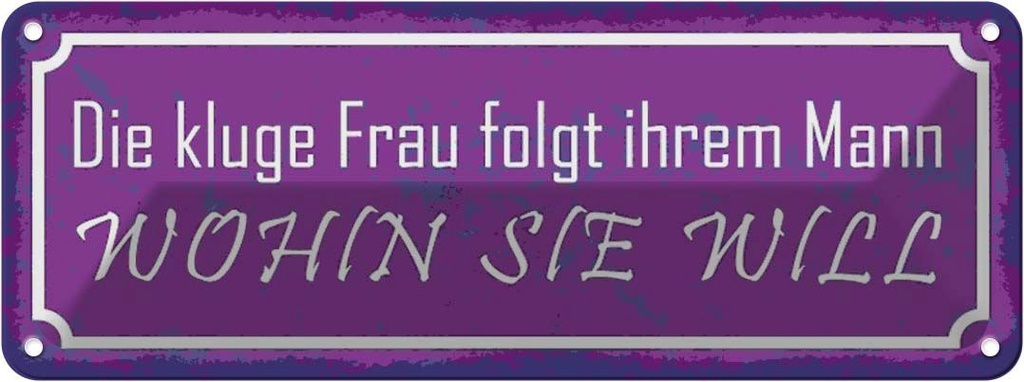 Blechschild 10x27 cm kluge Frau folgt ihrem Mann Männer Frauen Spruch Zitat