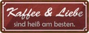 Blechschild 10x27 cm Kaffee Liebe sind heiß am besten Essen Trinken