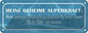 Blechschild 10x27 cm meine geheime Superkraft NAJA Dekoration Spruch Zitat