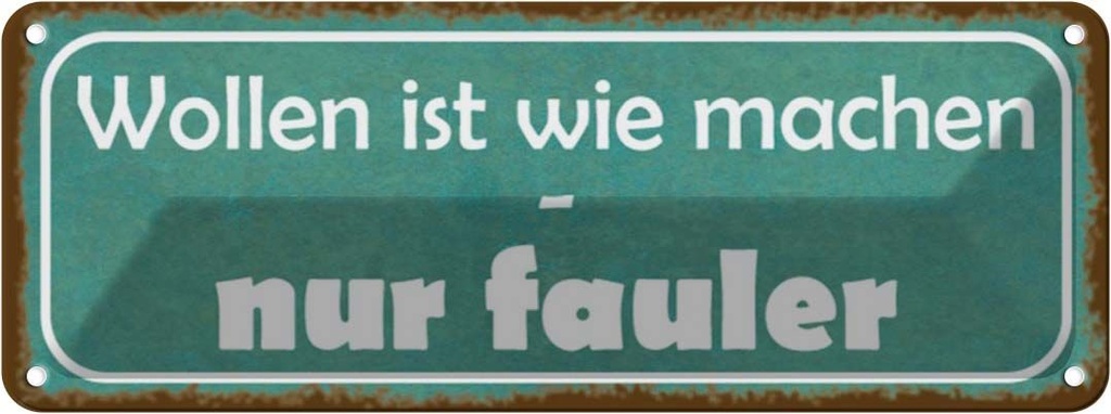Blechschild 10x27 cm wollen ist wie machen nur fauler Spruch Zitat