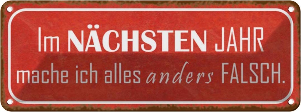 Blechschild 10x27 cm im nächsten Jahr mache anders Dekoration Spruch Zitat
