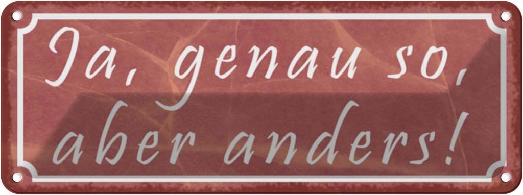 Blechschild 10x27 cm Ja genau so aber anders Dekoration Spruch Zitat