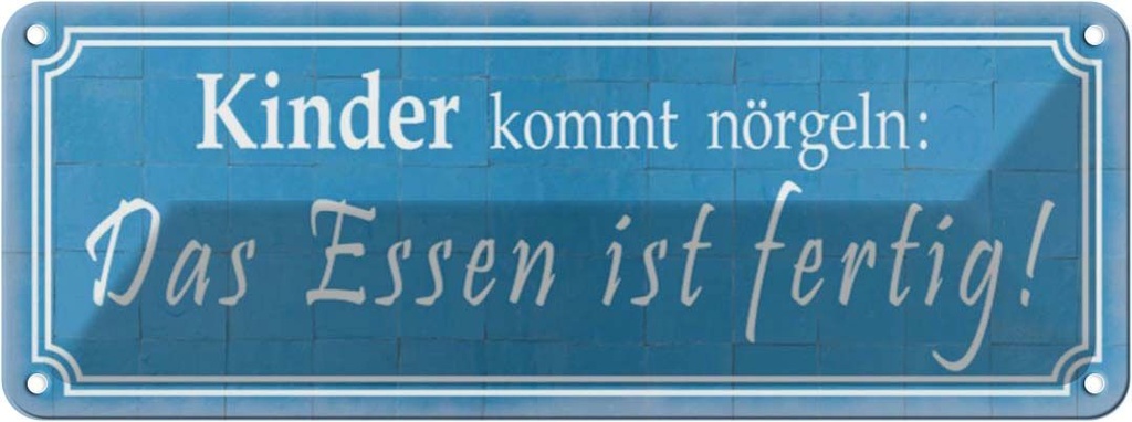 Blechschild 10x27 cm Kinder kommt nörgeln Essen Trinken