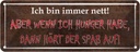 Blechschild 10x27 cm ich nett aber wenn Hunger Essen Trinken