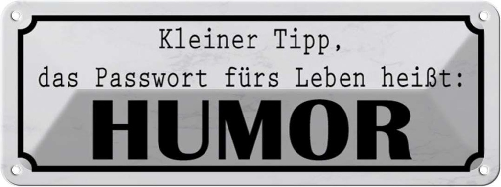 Blechschild 10x27 cm Passwort fürs Leben heißt HUMOR Spruch Zitat