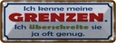 Blechschild 10x27 cm ich kenne meine Grenzen Spruch Zitat