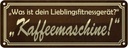 Blechschild 10x27 cm Lieblingsgerät Kaffemaschine Spruch Zitat