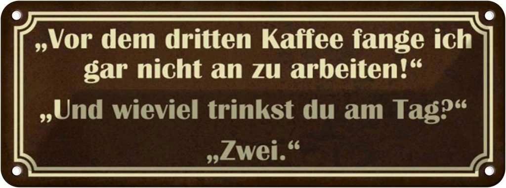 Blechschild 10x27 cm vor dem 3 Kaffee nicht arbeiten Spruch Zitat