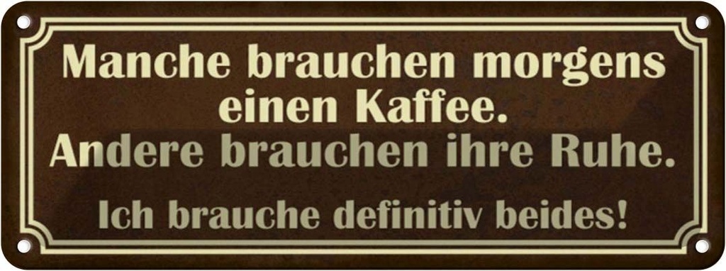 Blechschild 10x27 cm manche brauchen morgens Kaffee Essen Trinken