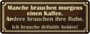 Blechschild 10x27 cm manche brauchen morgens Kaffee Essen Trinken
