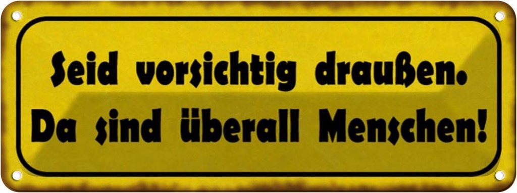 Blechschild 10x27 cm vorsichtig sind überall Menschen Spruch Zitat