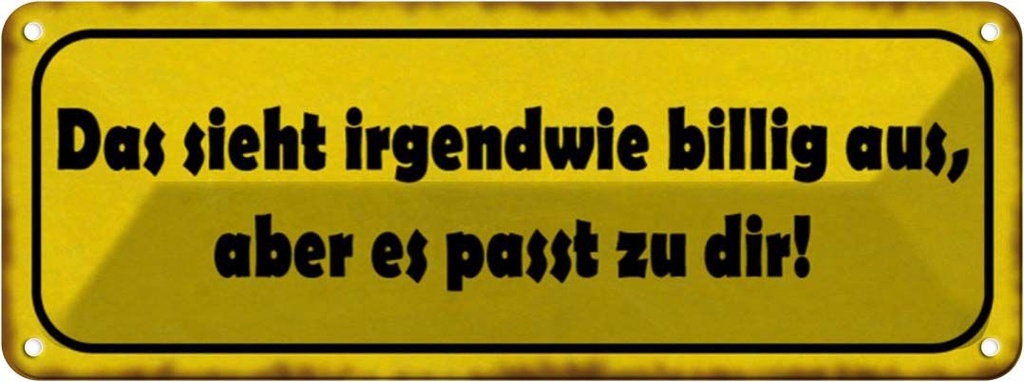 Blechschild 10x27 cm sieht billig aus passt zu dir Dekoration Spruch Zitat