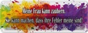 Blechschild 10x27 cm meine Frau kann zaubern Männer Frauen Spruch Zitat