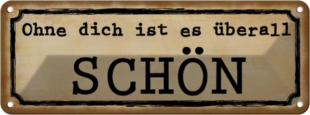 Blechschild 10x27 cm ohne dich ist es überall schön Dekoration Spruch Zitat