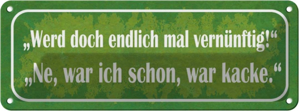 Blechschild 10x27 cm werd doch vernünftig ne kacke Dekoration Spruch Zitat