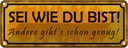Blechschild 10x27 cm Sei wie du bist andere genug Dekoration Spruch Zitat