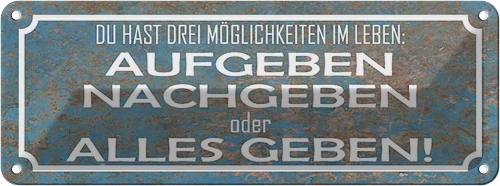 Blechschild 10x27 cm aufgeben nachgebe alles geben Dekoration Spruch Zitat