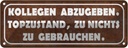 Blechschild 10x27 cm Kollegen abzugeben Topzustand Beruf Arbeit