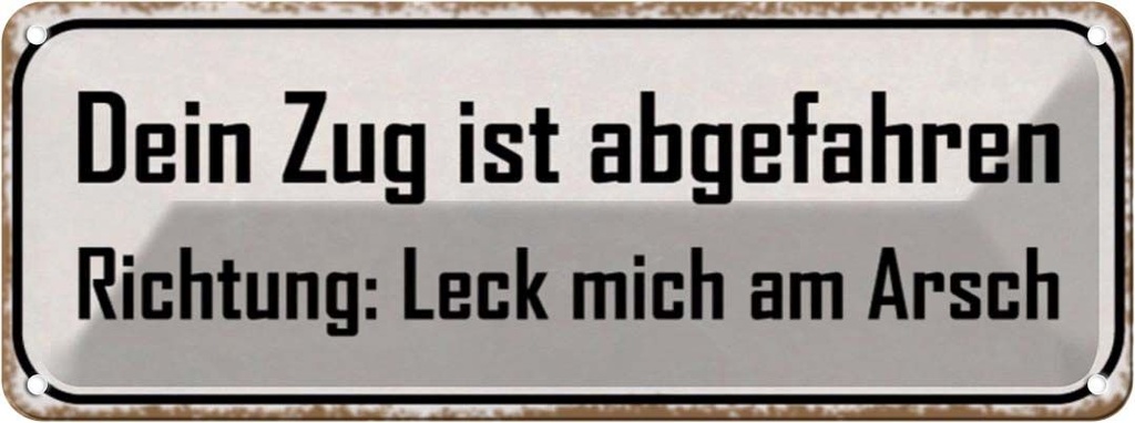Blechschild 10x27 cm dein Zug ist abgefahren Richtung Spruch Zitat