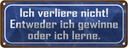Blechschild 10x27 cm ich verliere nicht gewinne lerne Spruch Zitat