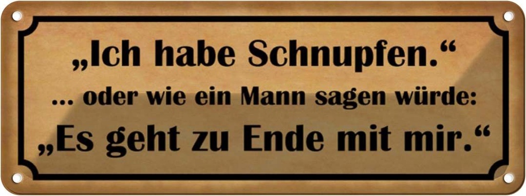 Blechschild 10x27 cm habe Schnupfen es geht zu Ende Dekoration Spruch Zitat