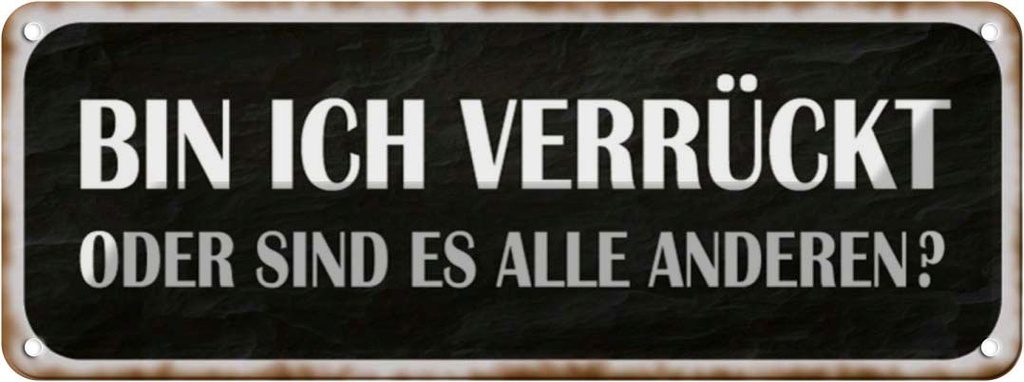 Blechschild 10x27 cm bin ich verrückt oder andere Dekoration Spruch Zitat