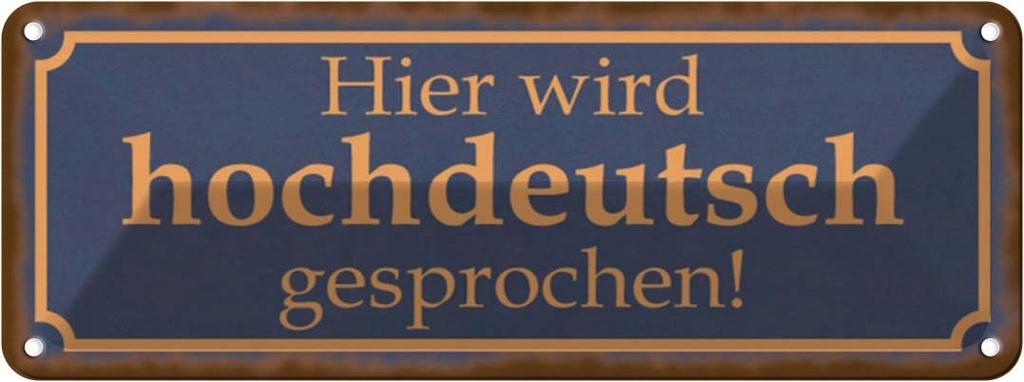 Blechschild 10x27 cm hier wird hochdeutsch gesprochen Spruch Zitat