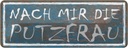 Blechschild 10x27 cm nach mit die Putzfrau Beruf Arbeit
