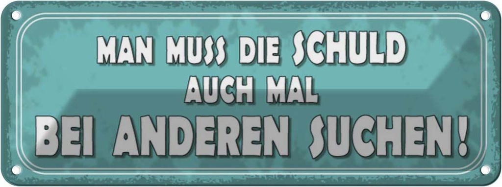 Blechschild 10x27 cm Schuld auch bei anderen suchen Dekoration Spruch Zitat